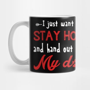 I Just Want To Stay Home And Hang Out With My Dog Shirt Mug